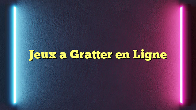 Jeux a Gratter en Ligne