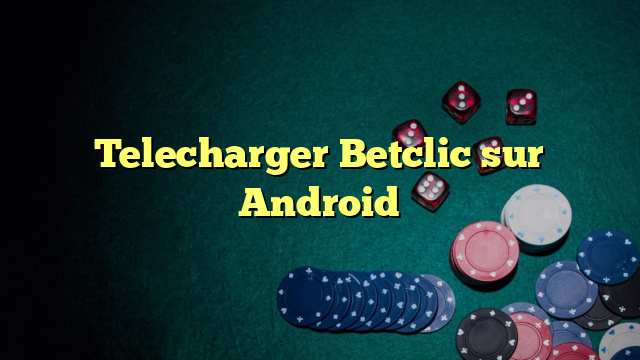 Telecharger Betclic sur Android