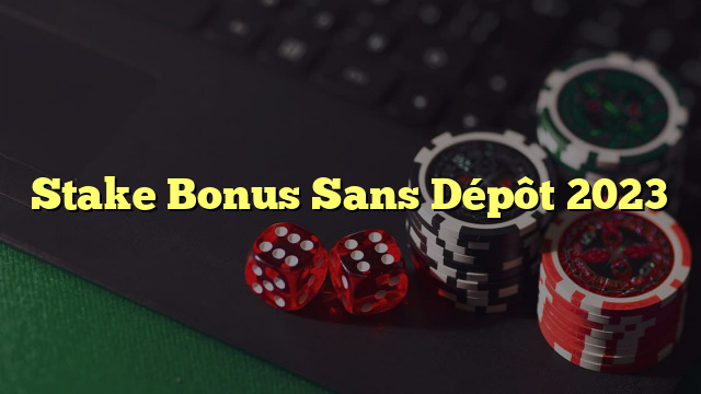 Stake Bonus Sans Dépôt 2023