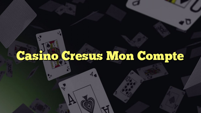 Casino Cresus Mon Compte