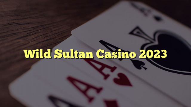 Wild Sultan Casino 2023