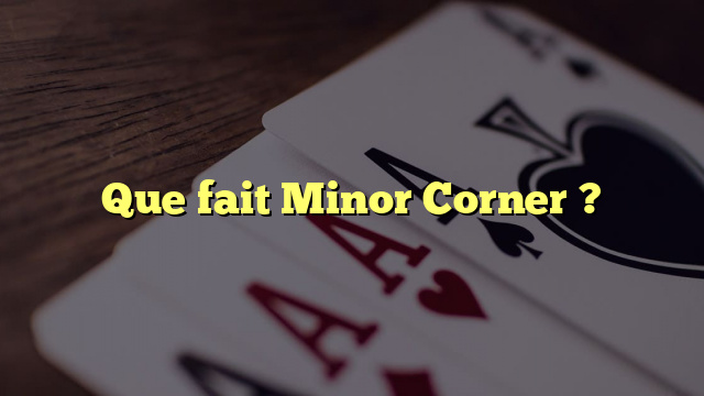 Que fait Minor Corner ?