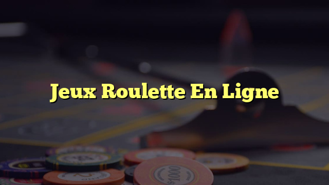 Jeux Roulette En Ligne