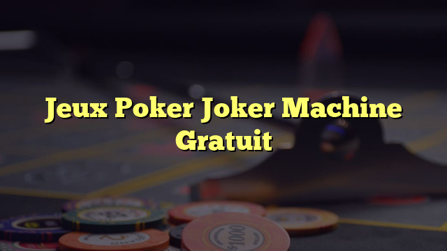 Jeux Poker Joker Machine Gratuit