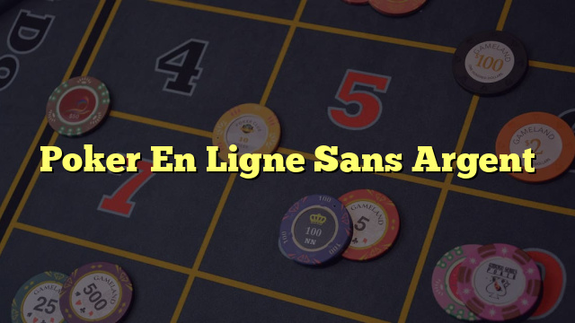 Poker En Ligne Sans Argent