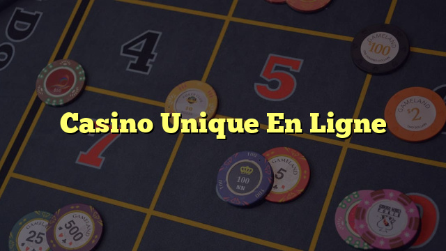 Casino Unique En Ligne