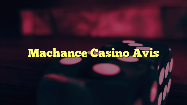 Machance Casino Avis