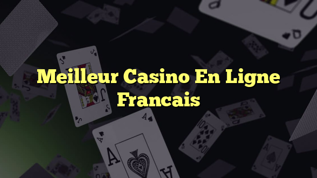 Meilleur Casino En Ligne Francais