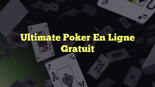 Ultimate Poker En Ligne Gratuit