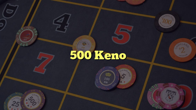 500 Keno