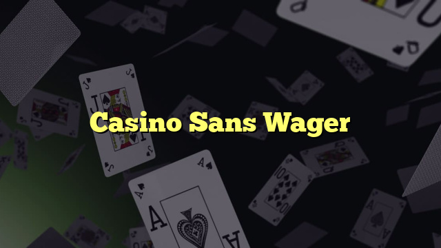 Casino Sans Wager