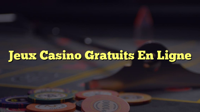 Jeux Casino Gratuits En Ligne