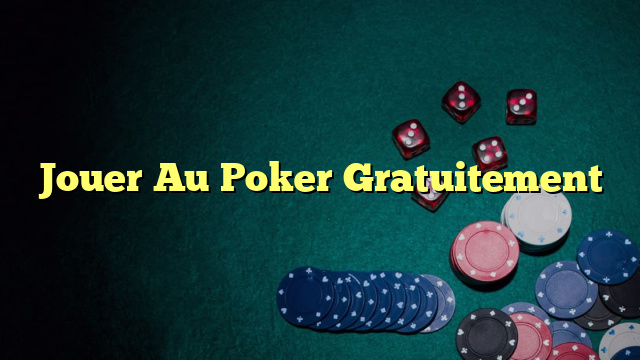 Jouer Au Poker Gratuitement
