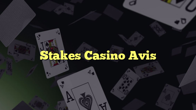 Stakes Casino Avis