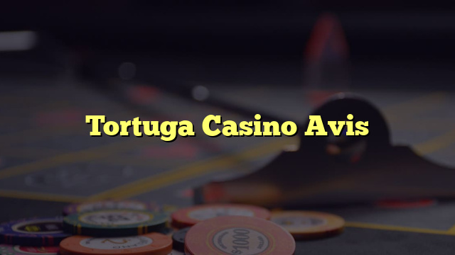 Tortuga Casino Avis