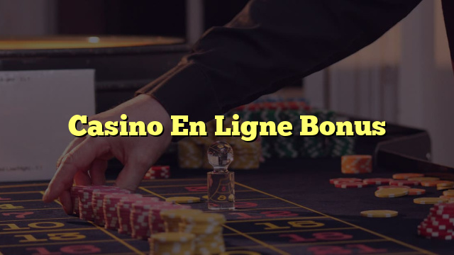 Casino En Ligne Bonus