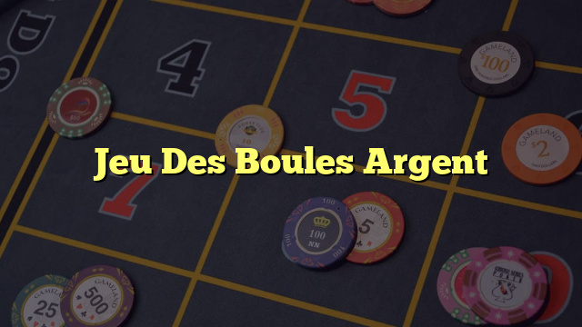 Jeu Des Boules Argent