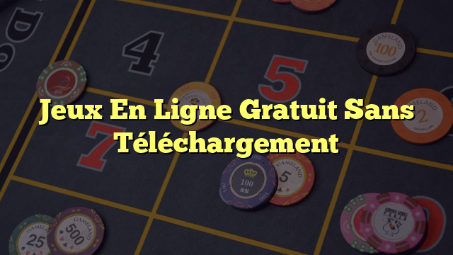 Jeux En Ligne Gratuit Sans Téléchargement