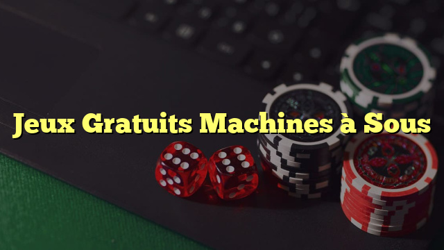 Jeux Gratuits Machines à Sous