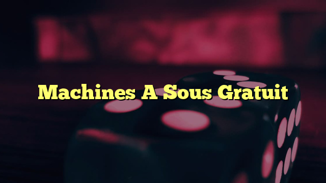Machines A Sous Gratuit