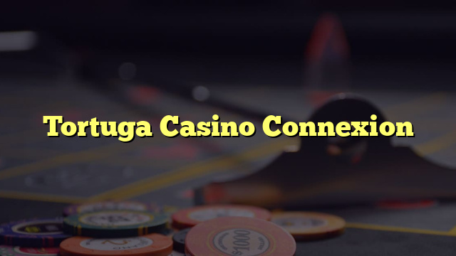 Tortuga Casino Connexion