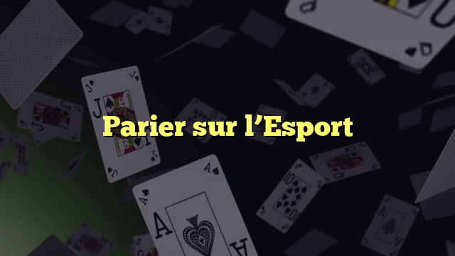 Parier sur l’Esport