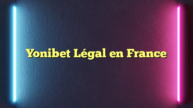 Yonibet Légal en France