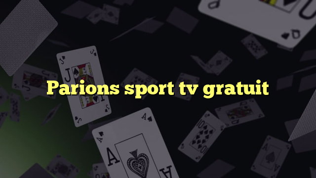 Parions sport tv gratuit