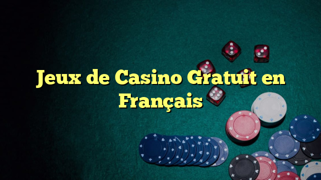 Jeux de Casino Gratuit en Français