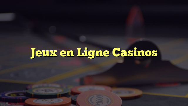 Jeux en Ligne Casinos