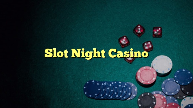 Slot Night Casino