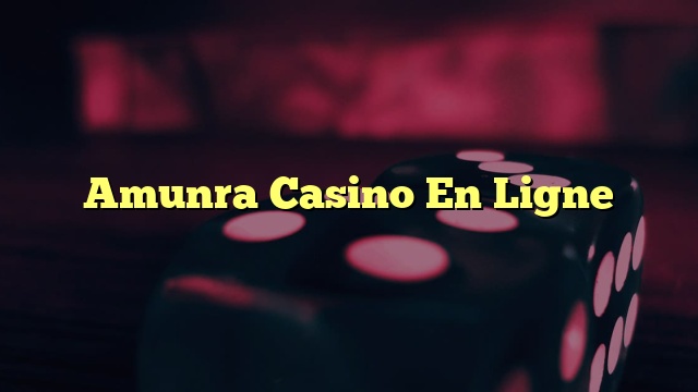 Amunra Casino En Ligne