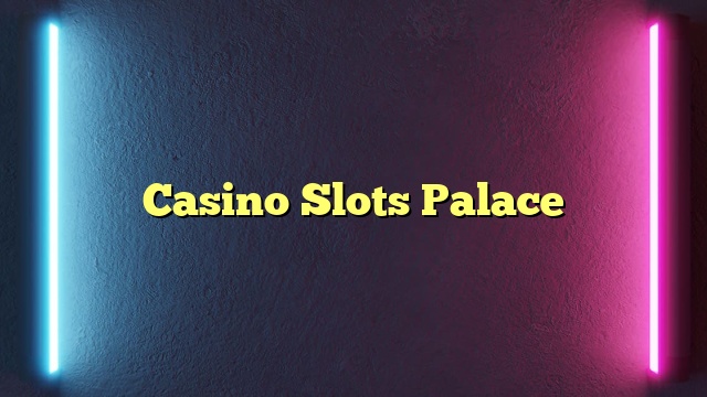 Casino Slots Palace