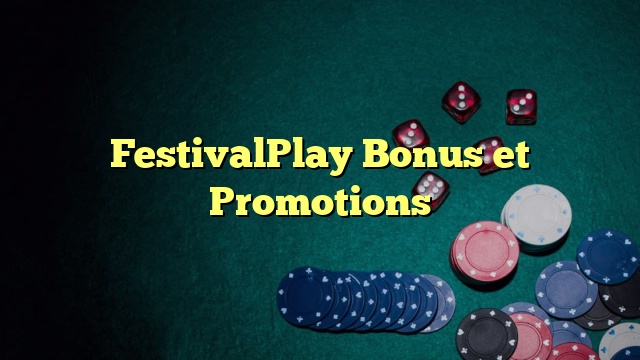 FestivalPlay Bonus et Promotions