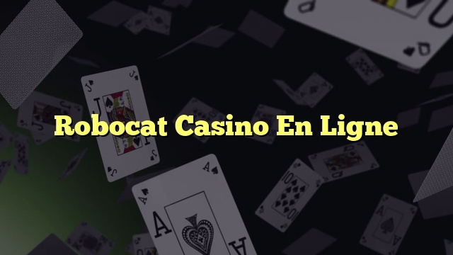 Robocat Casino En Ligne