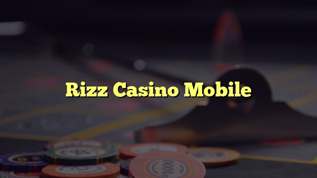Rizz Casino Mobile